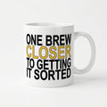One Brew Closer to Getting It Sorted - 11oz Mug