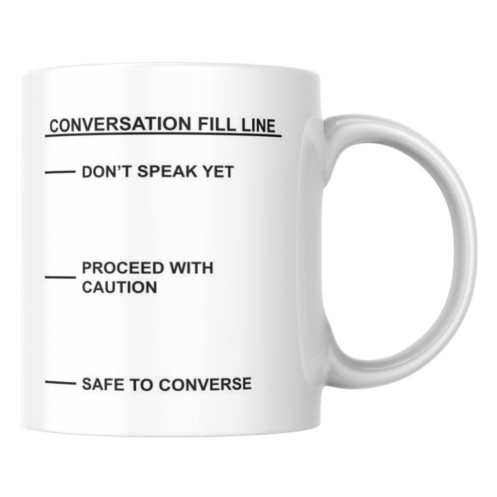 Conversation Fill Line - Know Your Liquid Levels - 11oz Mug