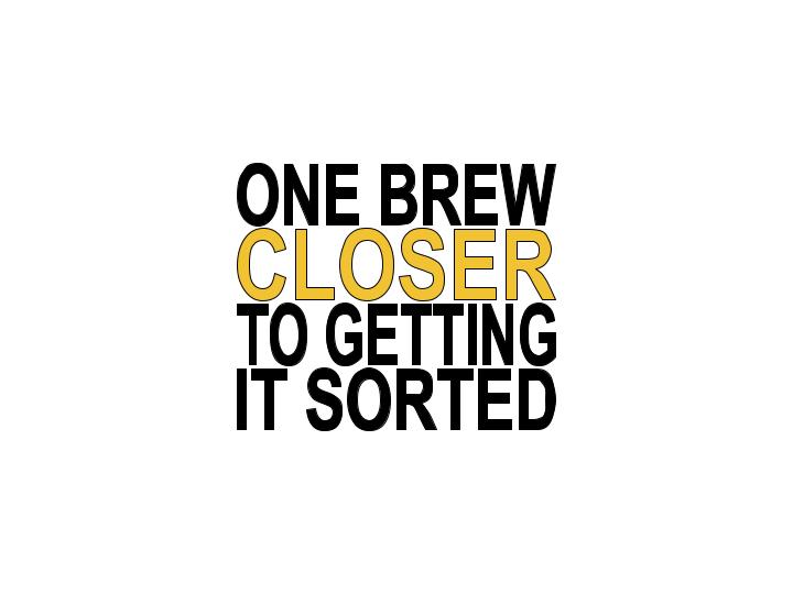 One Brew Closer to Getting It Sorted - 11oz Mug